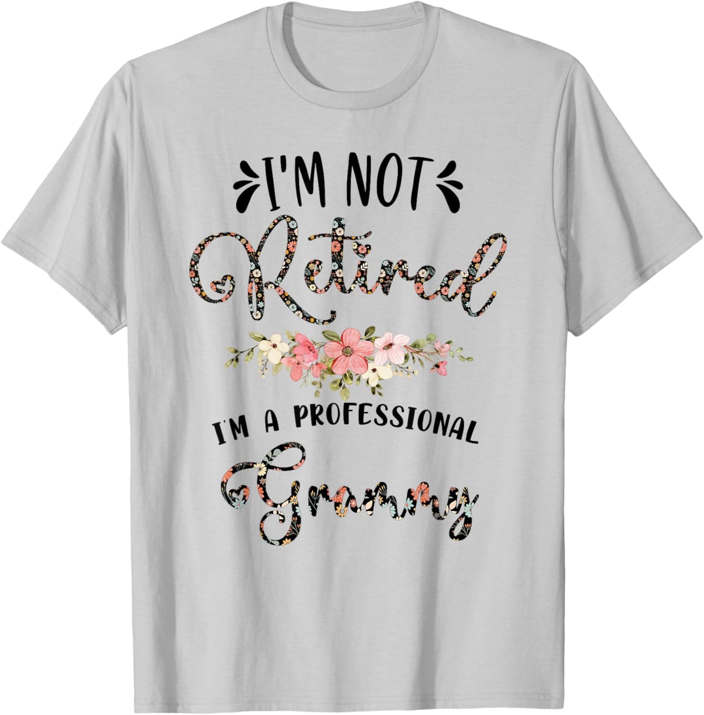I'm Not Retired I'm a Professional Grammy Retirement Grammy T-Shirt - T-Shirt | Ash