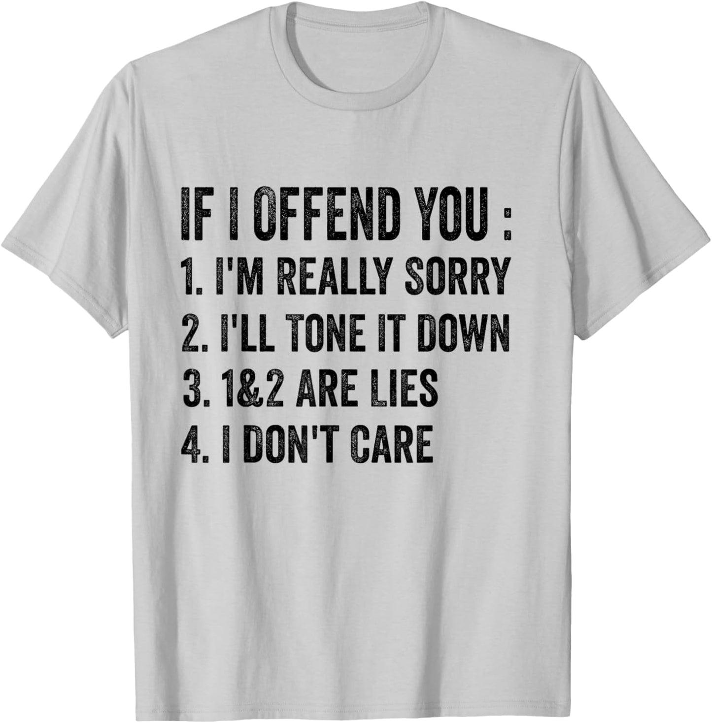 If I Offended You I'm Really Sorry Funny Sarcastic Humor T-Shirt - T-Shirt | Ash