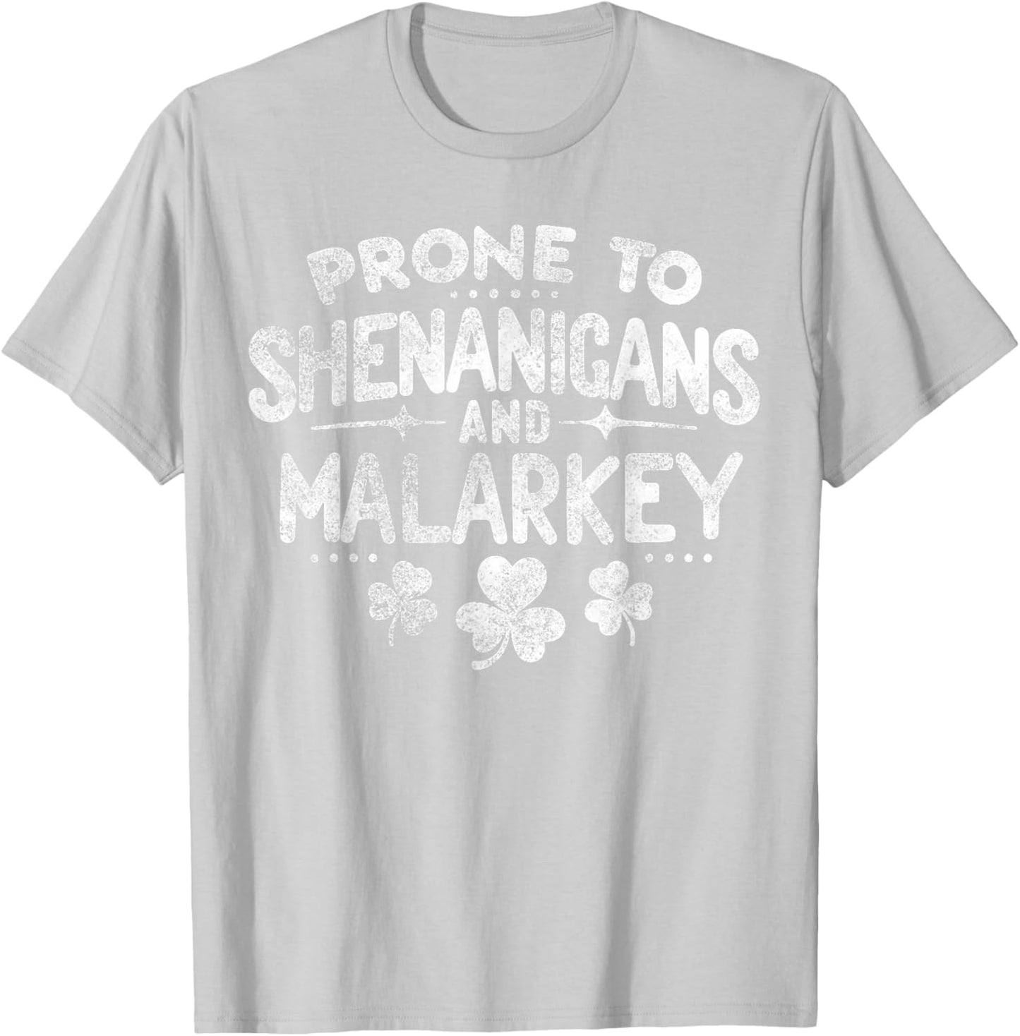 Prone To Shenanigans and Malarkey St Patricks Day T-Shirt - T-Shirt | Ash
