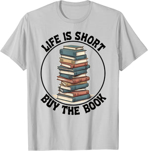 Life Is Short Buy The Book Reading Books T-Shirt - T-Shirt | Ash