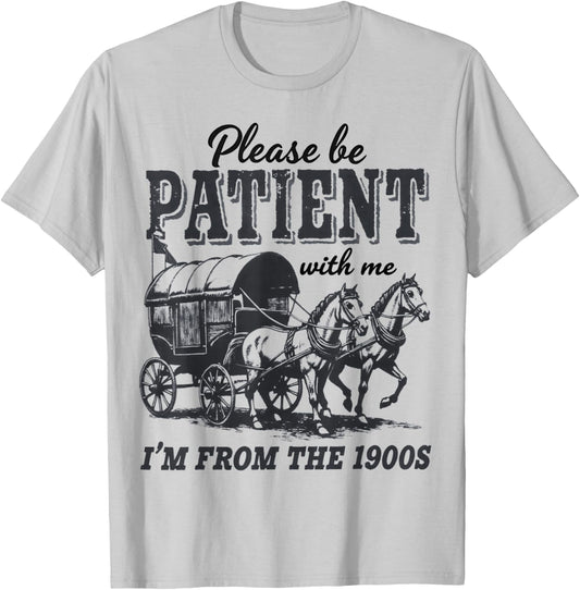 Please Be Patient with Me I'm From the 1900s vintage trendy T-Shirt - T-Shirt | Ash