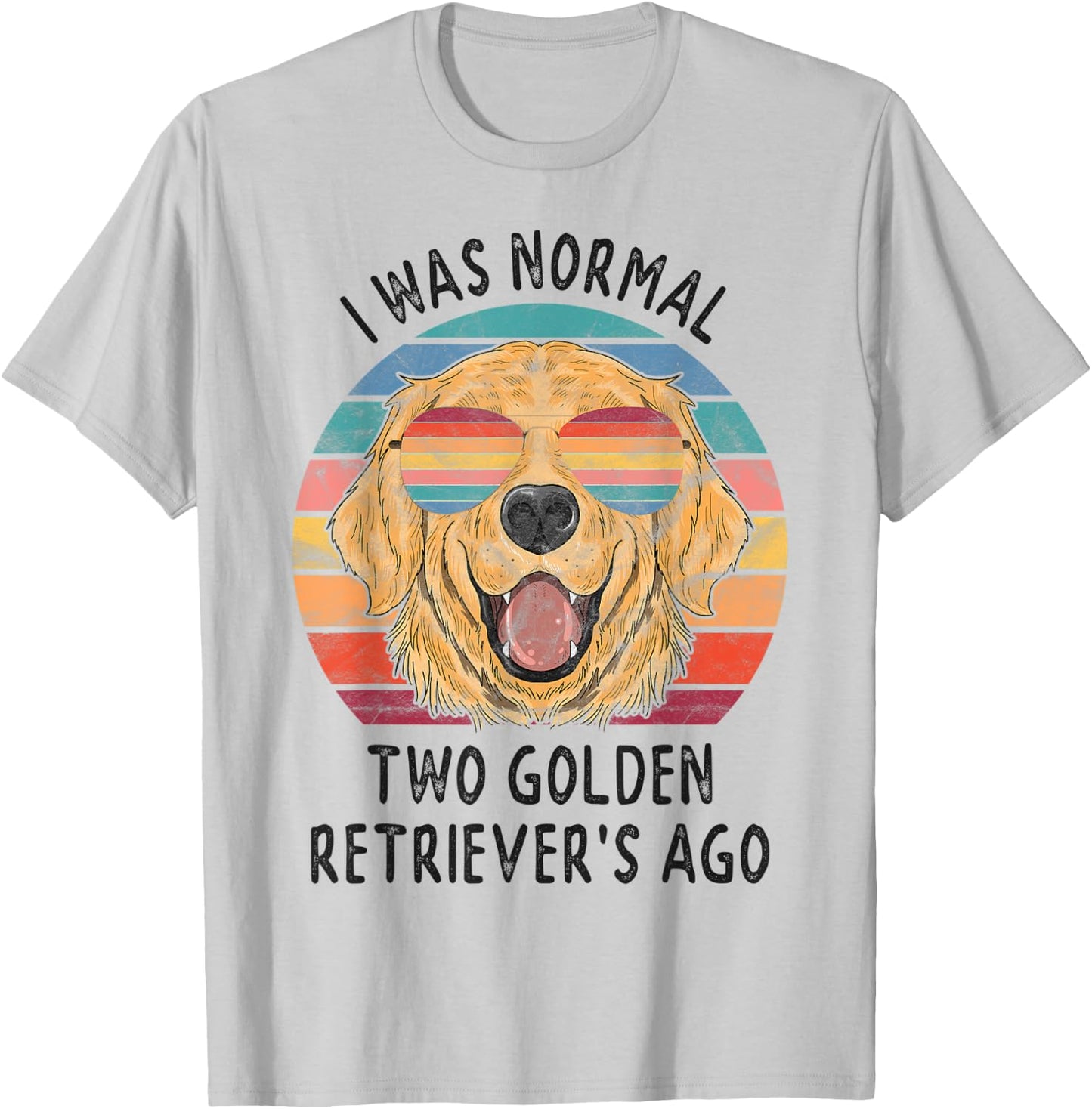 I was Normal 2 Golden Retrievers Ago Dog Gifts Men Women T-Shirt - T-Shirt | Ash