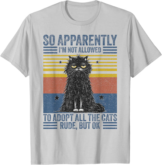 Cute Cat So Apparently I'm Not Allowed To Adopt All The Cats T-Shirt - T-Shirt | Ash