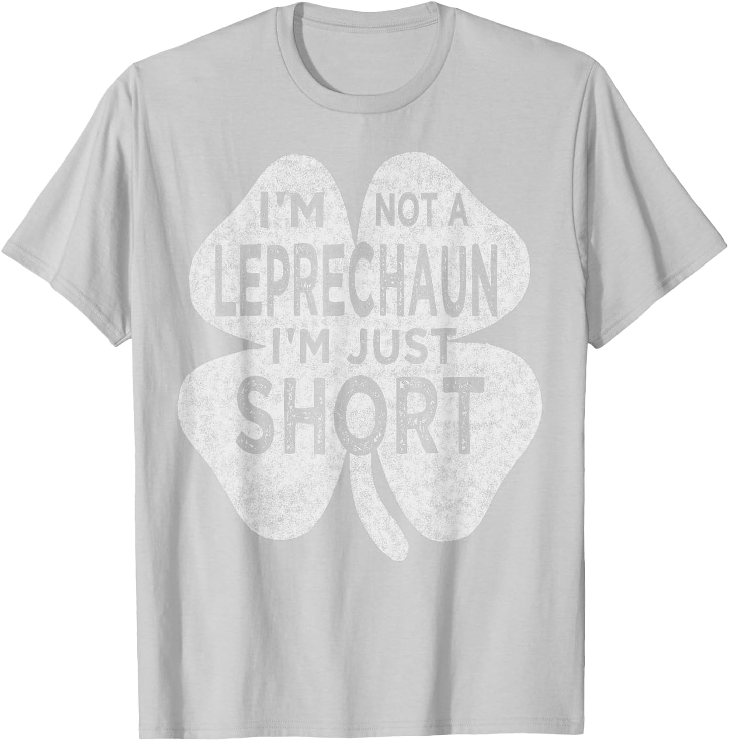 I'm Not A Leprechaun I'm Just Short St Patricks Day Men Top T-Shirt - T-Shirt | Ash