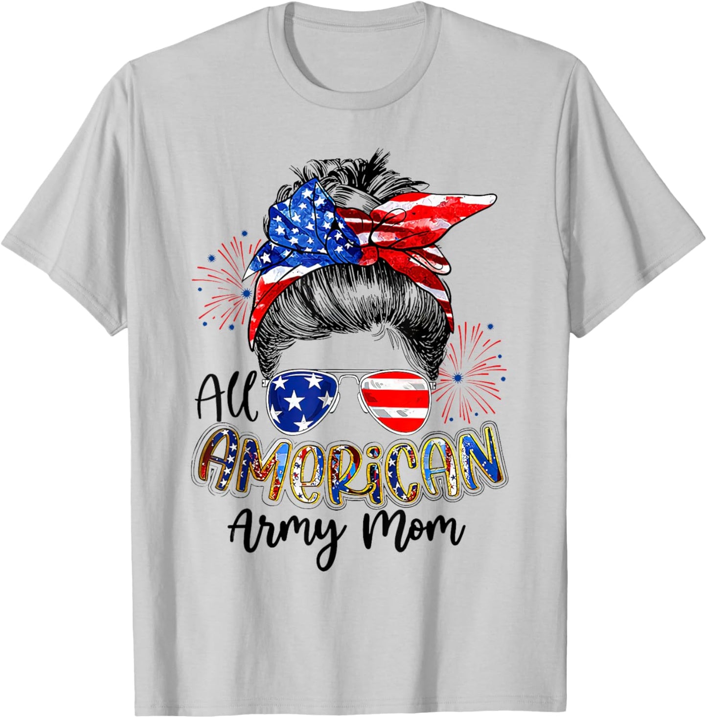 All American Army Mom Messy Bun American Flag 4th of July T-Shirt - T-Shirt | Ash