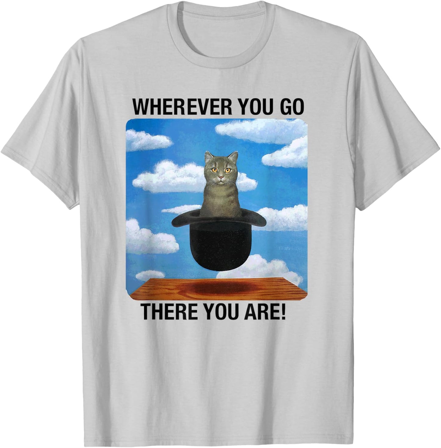 Wherever You Go There You Are T-Shirt - T-Shirt | Ash