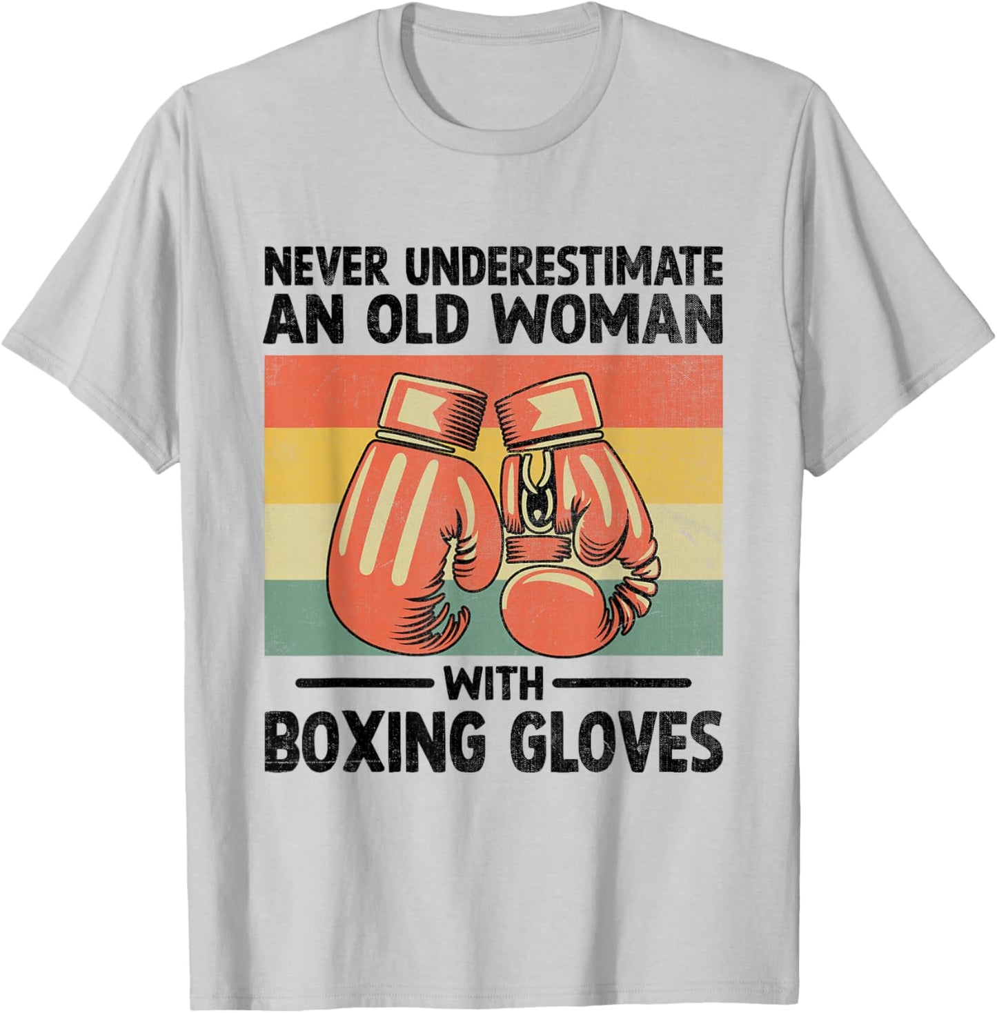 Never Underestimate An Old Woman With Boxing Gloves Boxer T-Shirt - T-Shirt | Ash