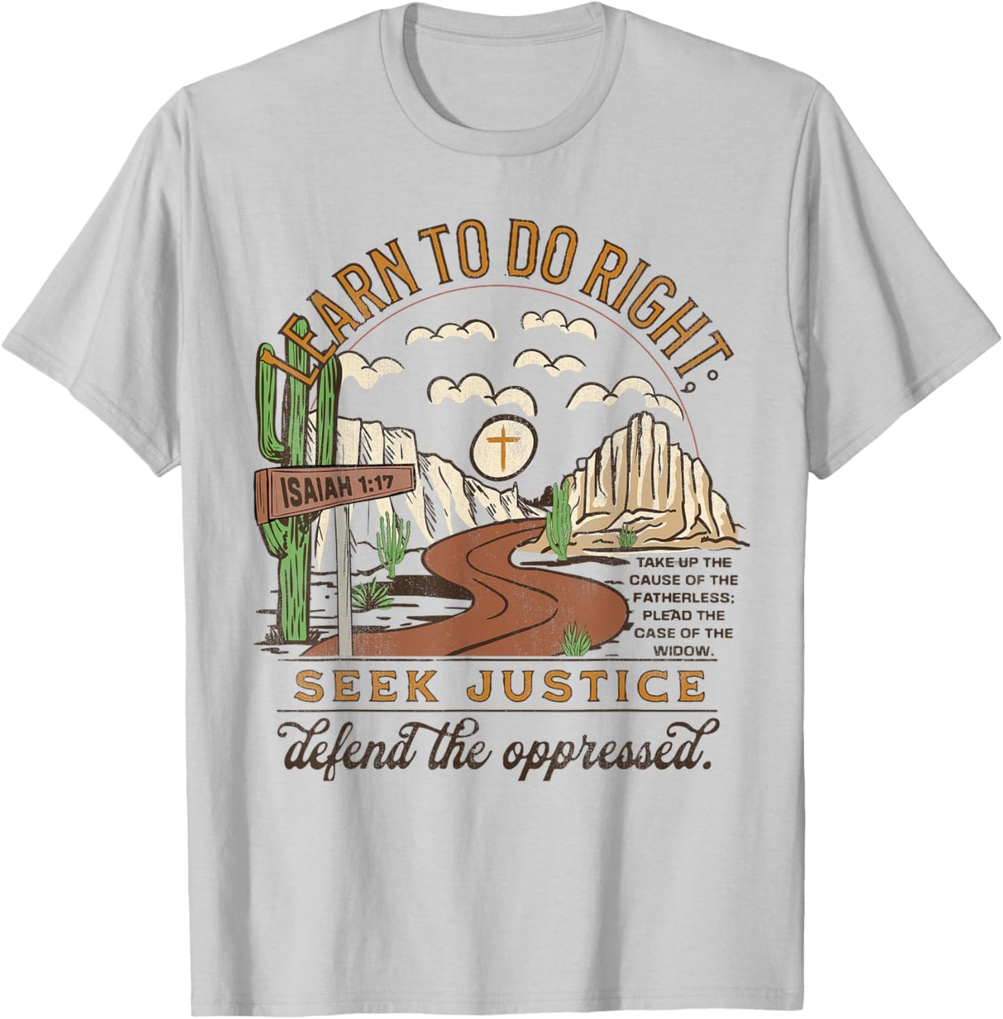 Learn To Do Right, Seek Justice, Isaiah 1:17 Christian Faith T-Shirt - T-Shirt | Ash