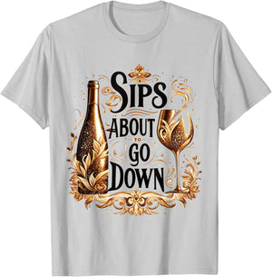 M196 Sips About To Go Down Wine Drinking Party T-Shirt - T-Shirt | Ash