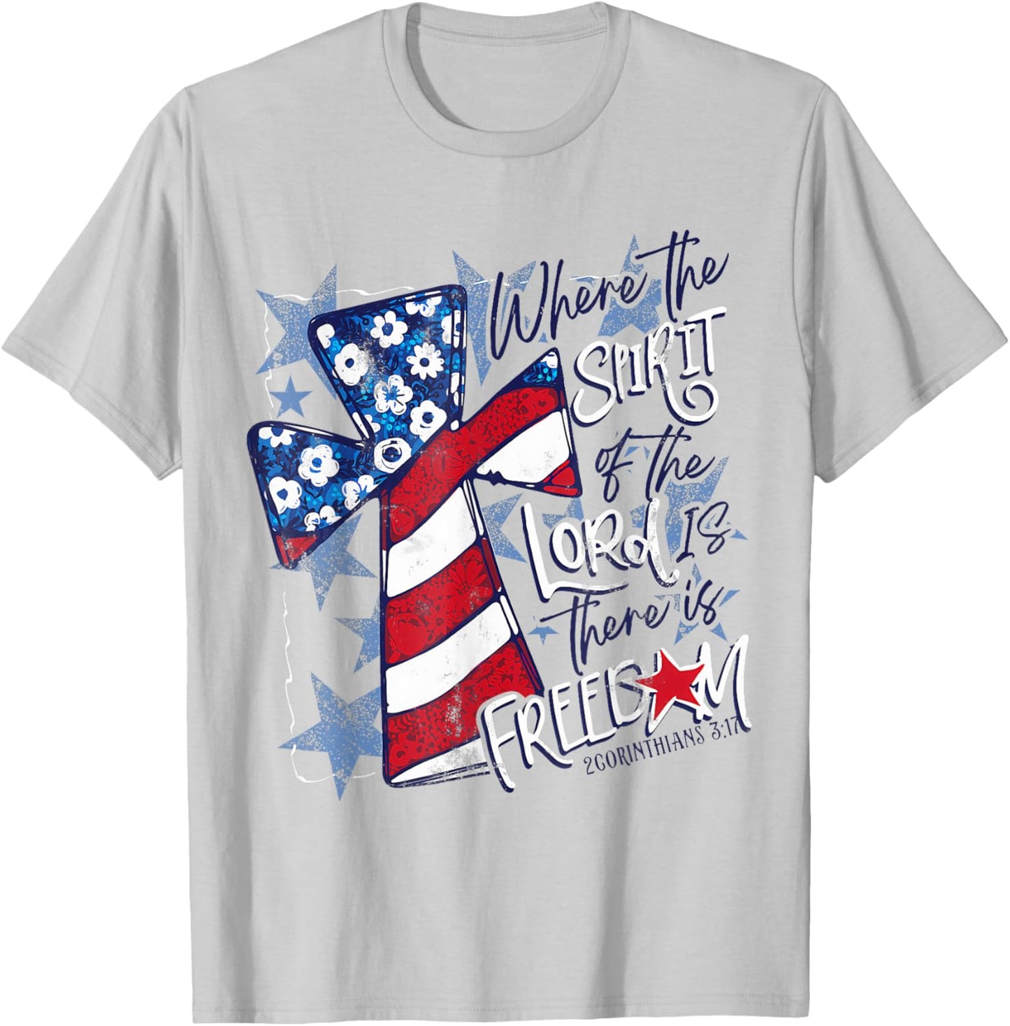 Where The Spirit Of The Lord Is There Is Freedom 4th Of July T-Shirt - T-Shirt | Ash