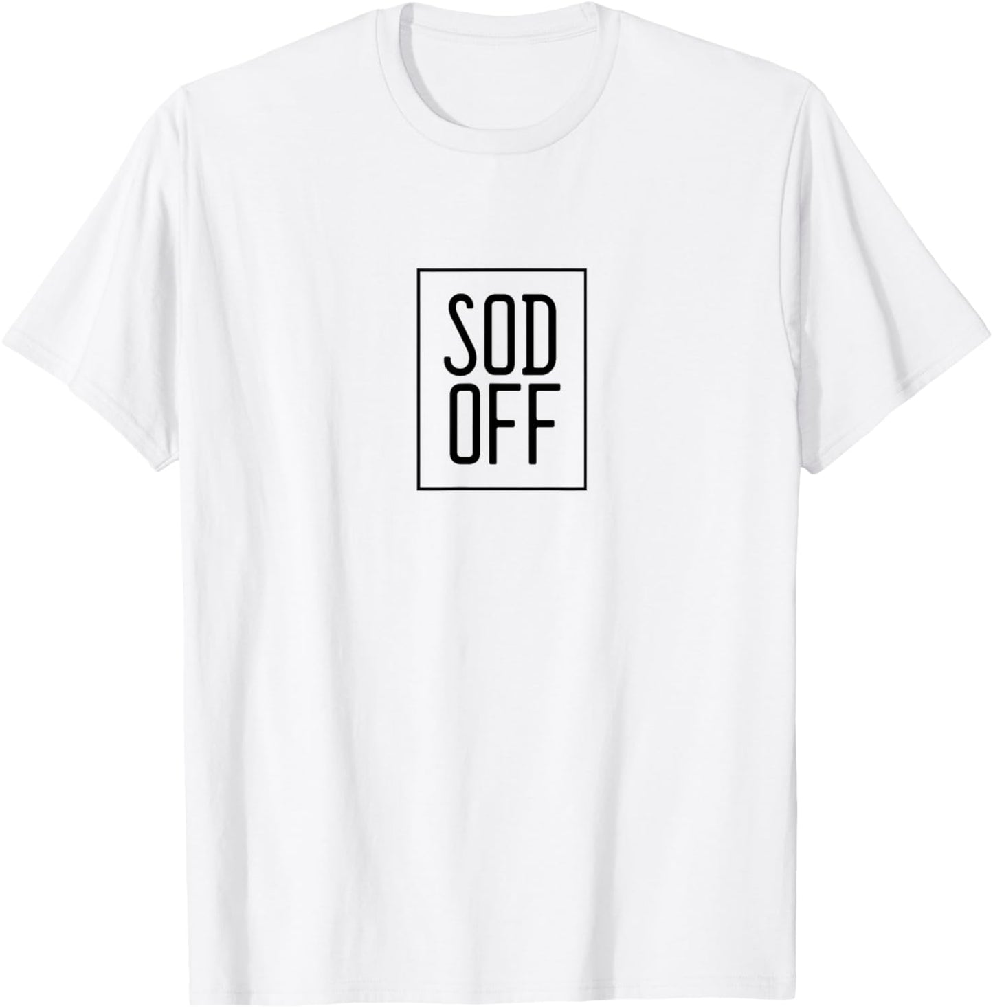 Sod Off T-Shirt - T-Shirt | White