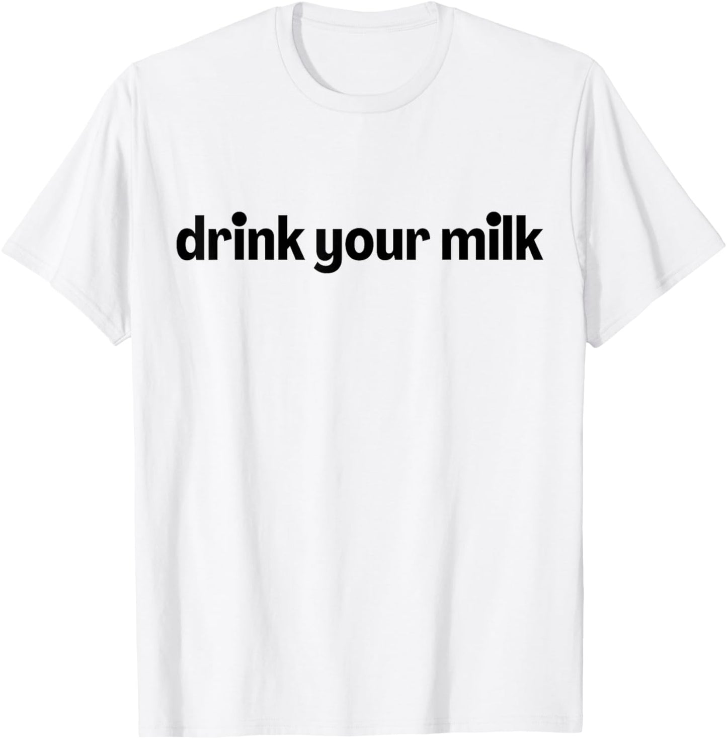 Drink Your Milk T-Shirt - T-Shirt | White