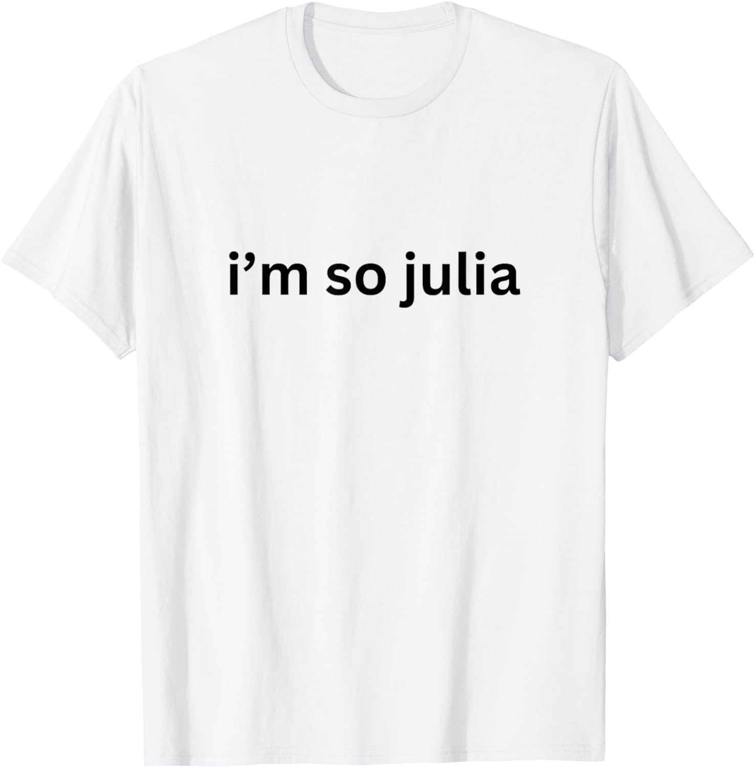 I'm So Julia Green Design, Funny I'm So Julia Meme 2024 T-Shirt - T-Shirt | White