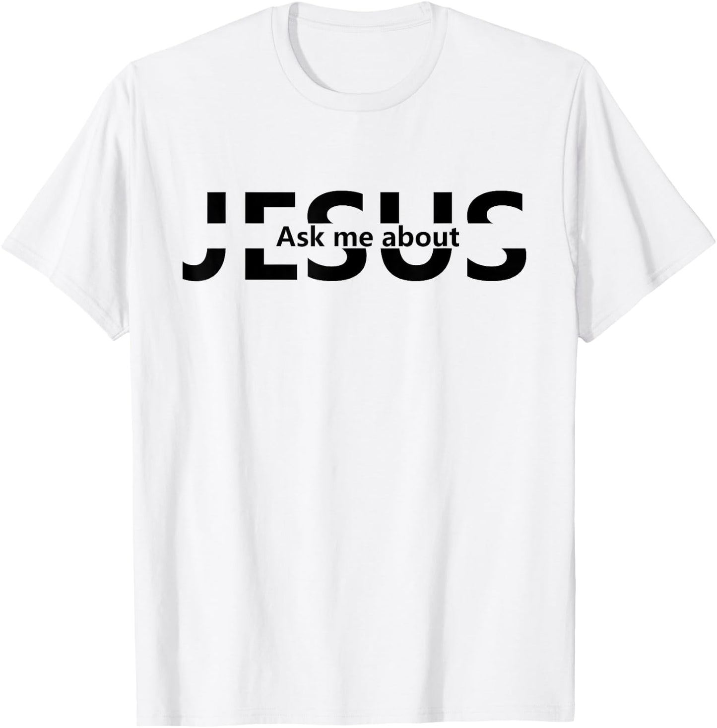 Jesus Religion God - Men and Women - Jesus Ask Me About T-Shirt - T-Shirt | White