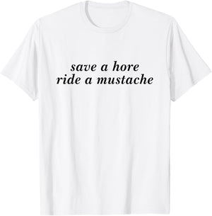 Save A Horse Ride A Mustache Funny Girls Saying T-Shirt - T-Shirt | White