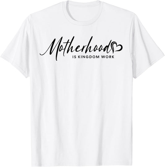 Motherhood Is My Ministry, Motherhood Is Kingdom Work Outfit T-Shirt - T-Shirt | White