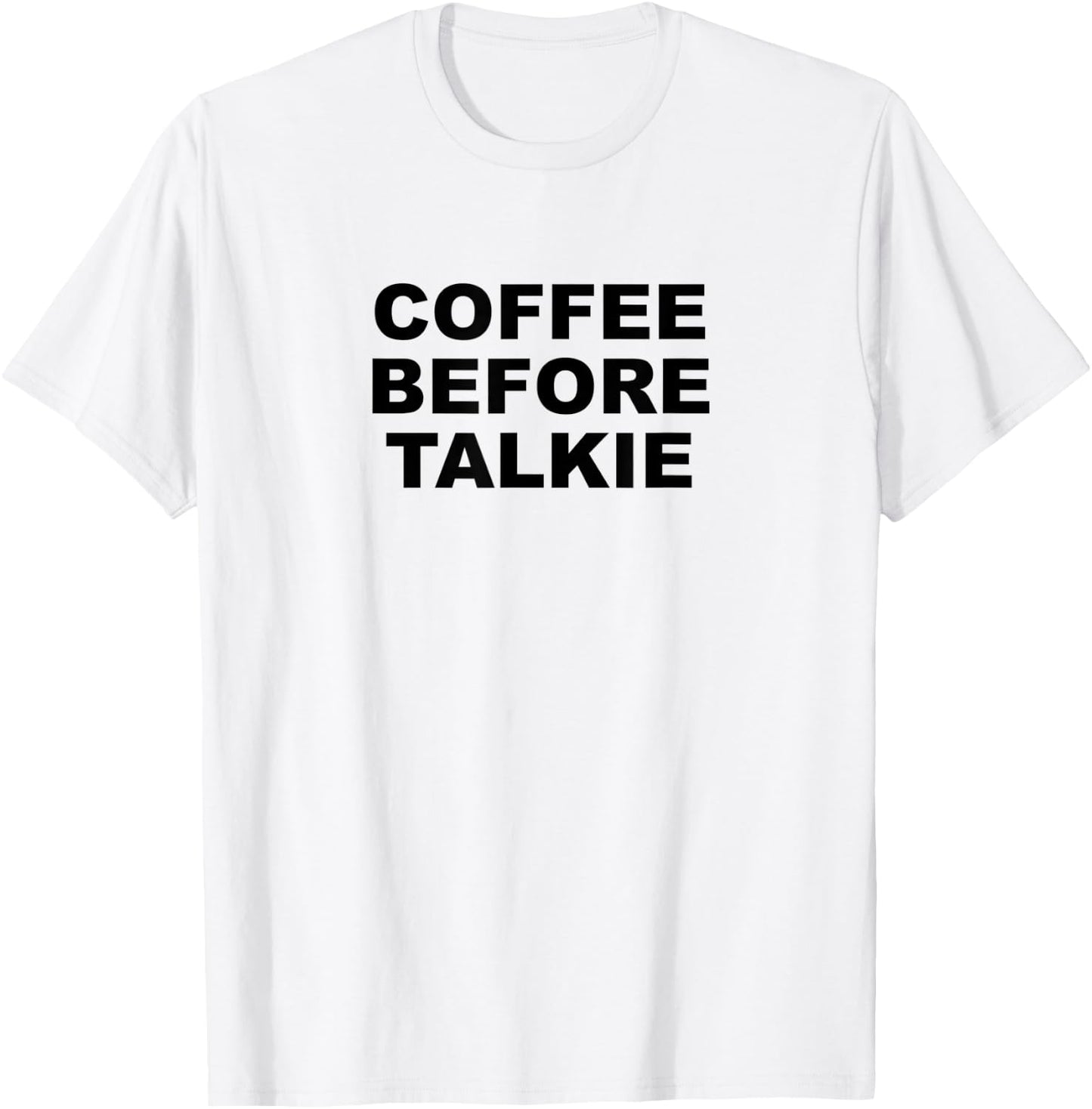 Coffee Before Talkie - Funny Cute Gift Coffee Lover T-Shirt - T-Shirt | White