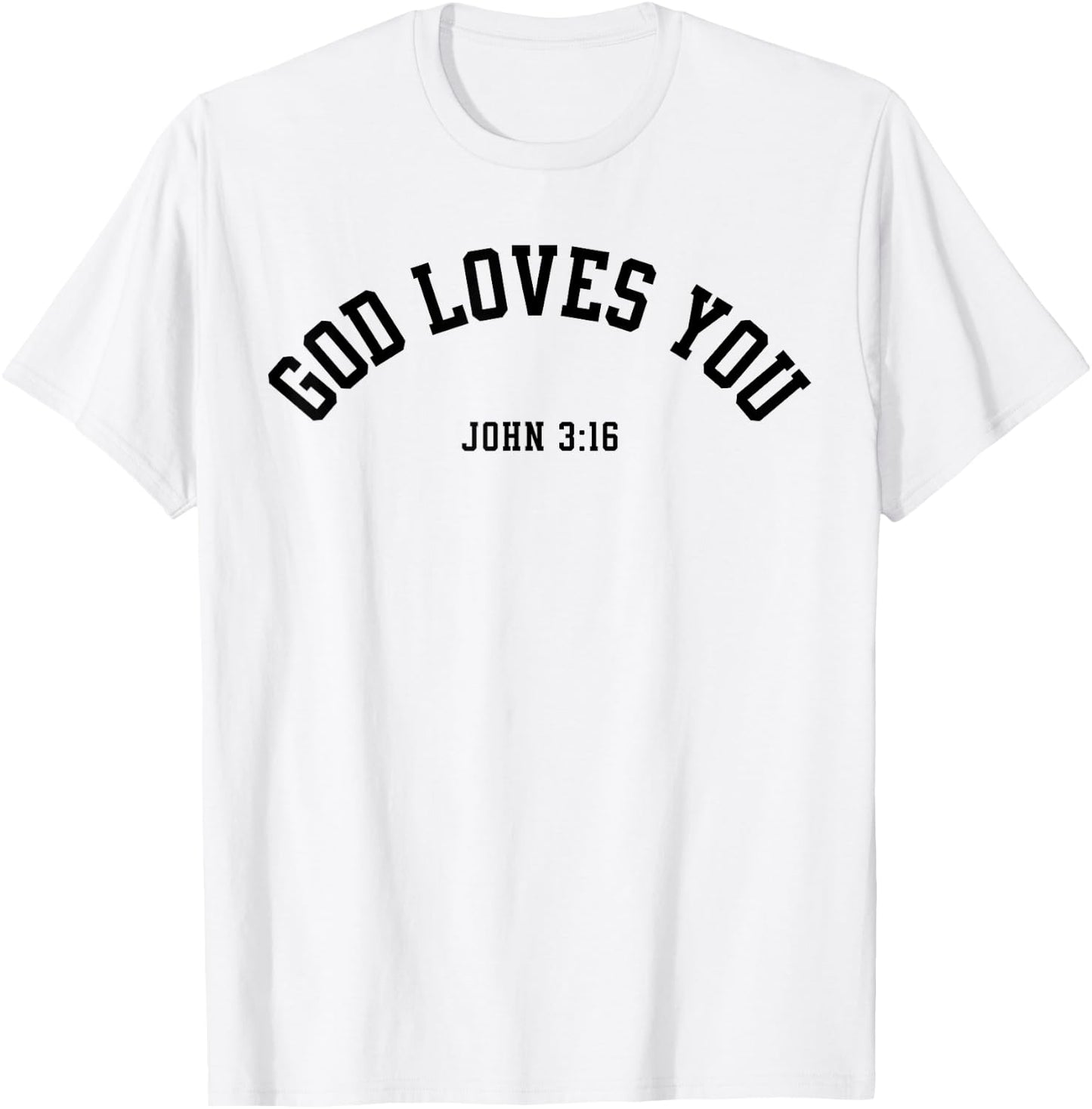 God Loves You John 3:16 Christian Inspirational Faith Based T-Shirt - T-Shirt | White