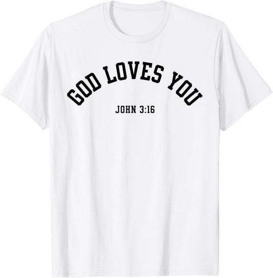 God Loves You John 3:16 Christian Inspirational Faith Based T-Shirt - T-Shirt | White
