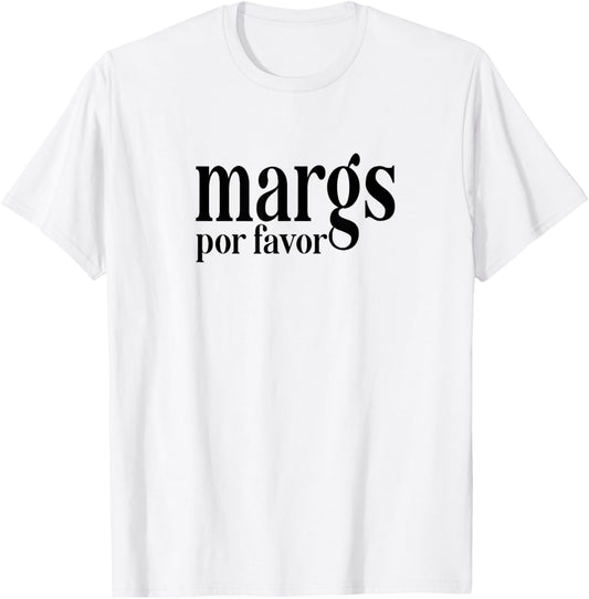 Margs Por Favor Funny Vacation Travel Cancun Party Fiesta T-Shirt - T-Shirt | White