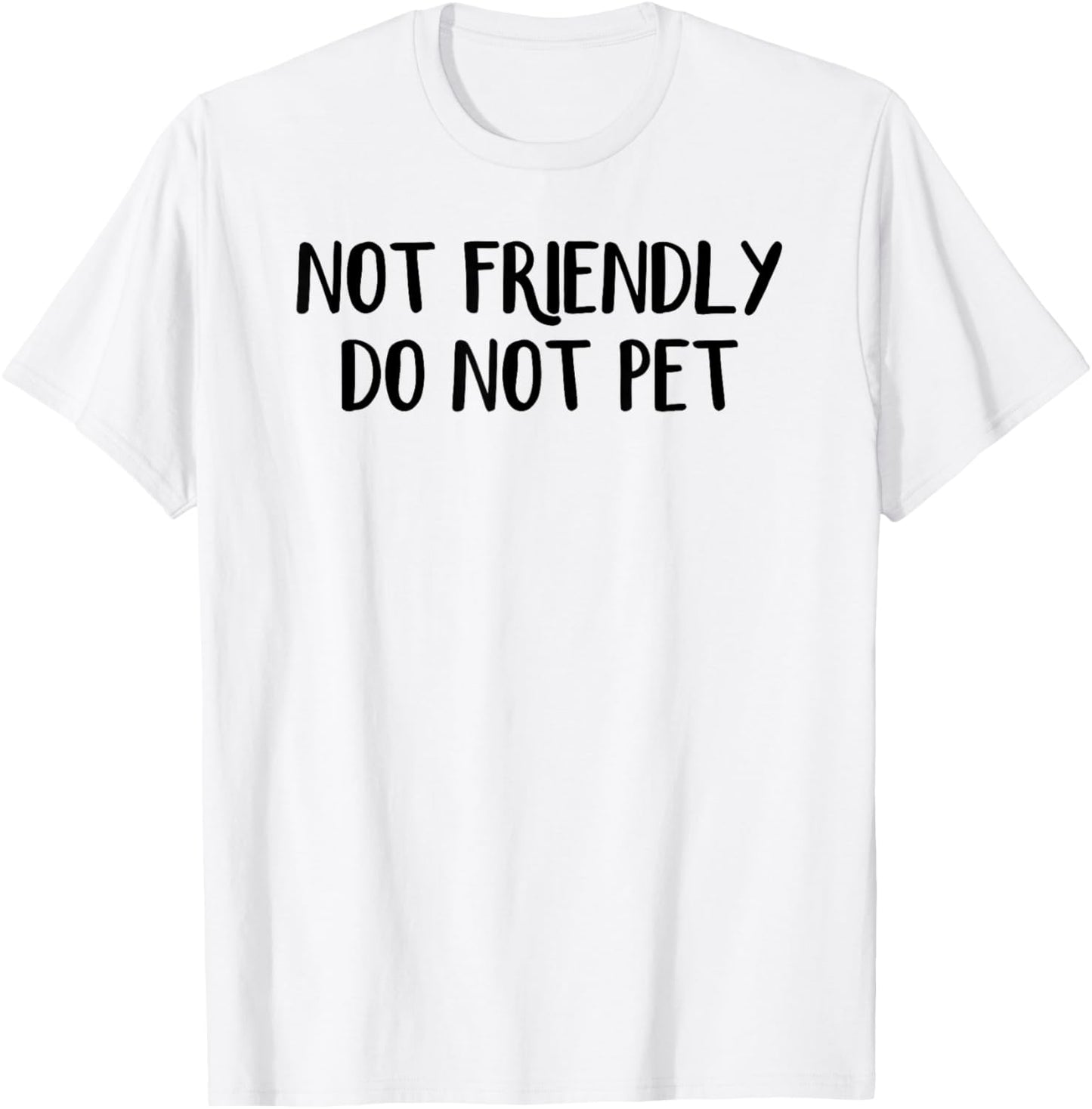 Not Friendly Do Not Pet T-Shirt - T-Shirt | White