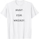 "Hunt. Fish. Whiskey." for the outdoors person! T-Shirt - T-Shirt | White
