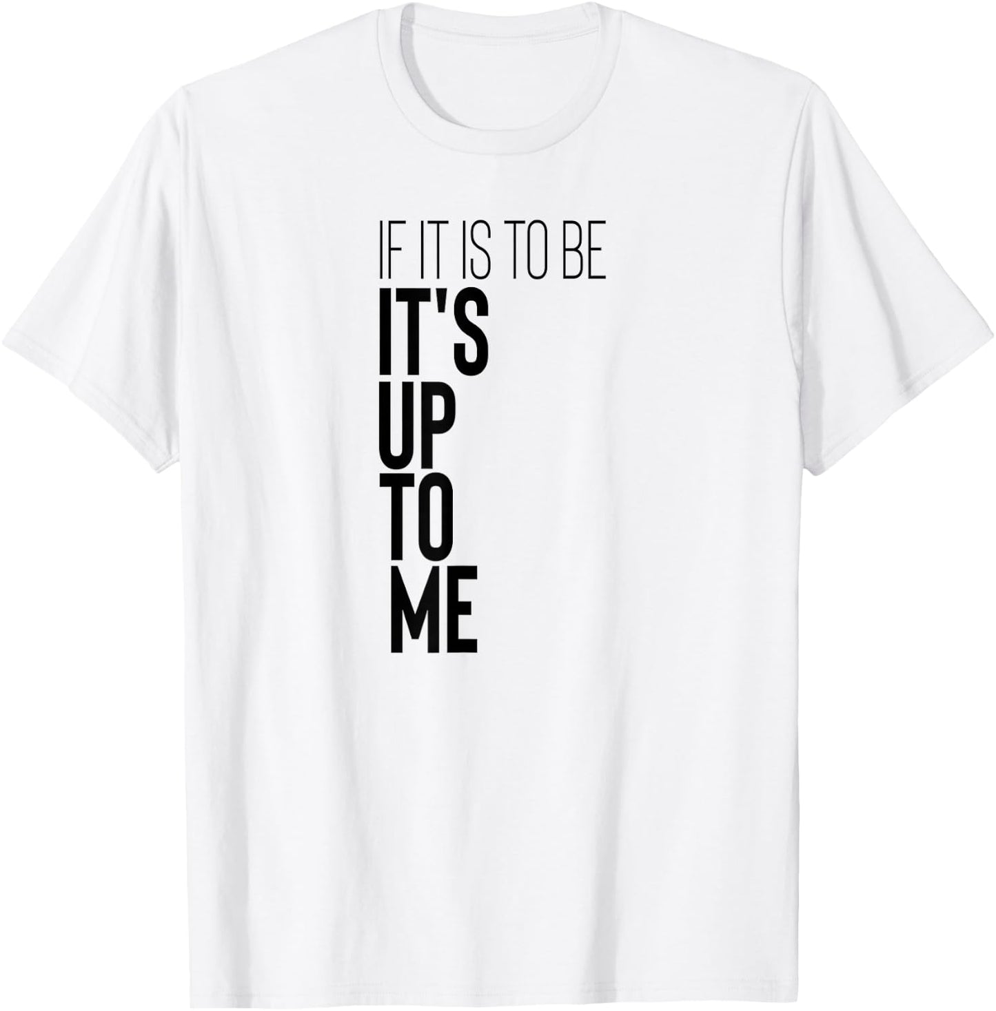 Motivational Workout Fitness Gym Quote If It Is To Be It's T-Shirt - T-Shirt | White