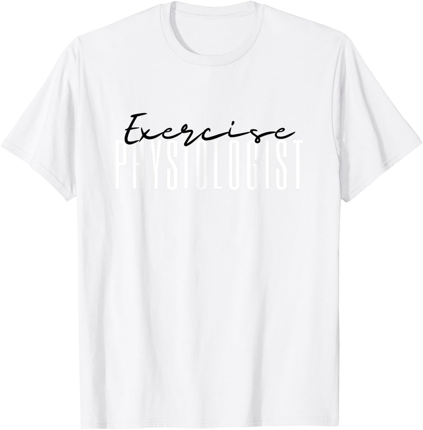 Exercise Physiologist Exercise Physiology Physical Therapy T-Shirt - T-Shirt | White