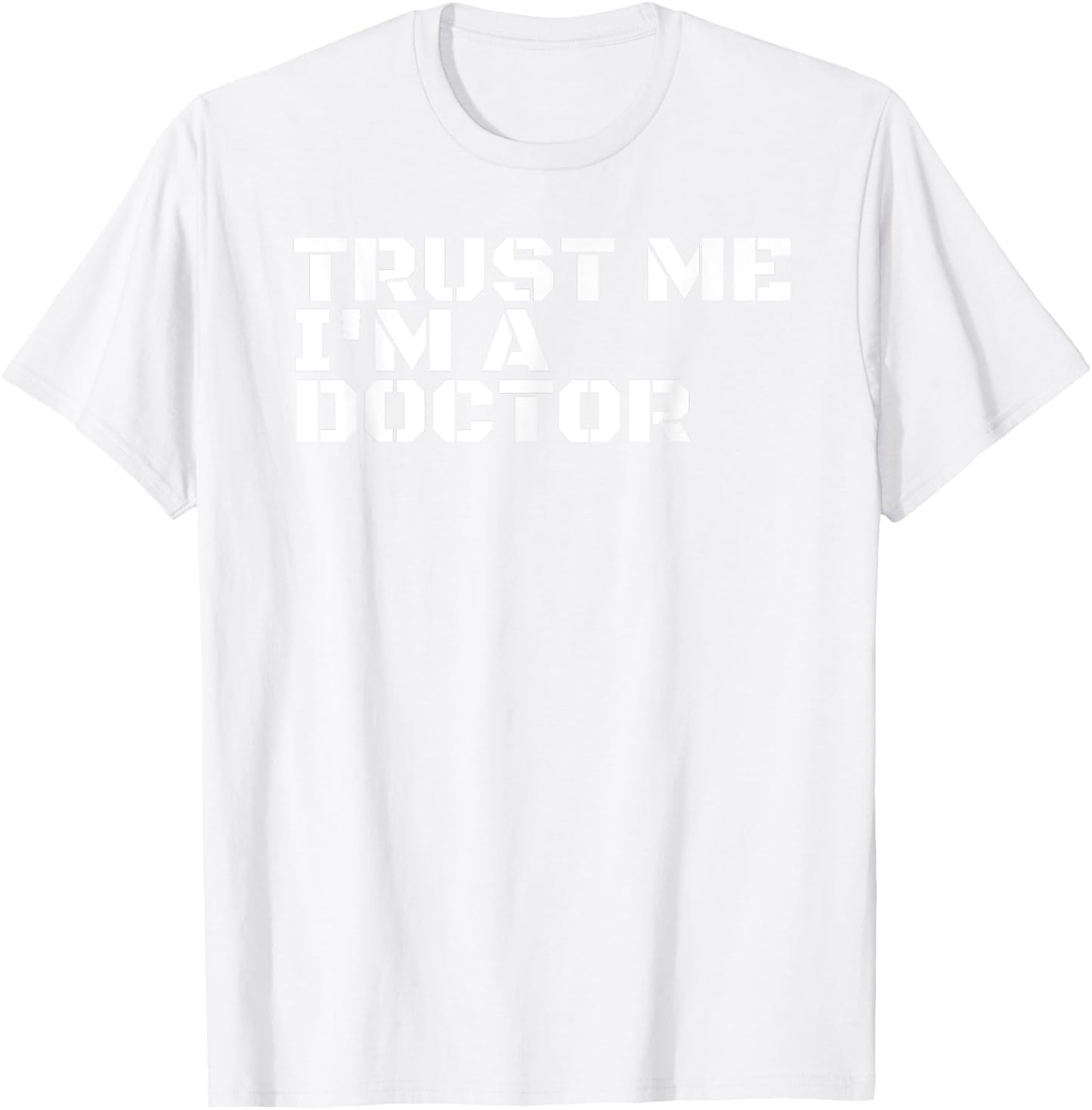 TRUST ME I'M A DOCTOR Shirt Funny Medical School Gift T-Shirt - T-Shirt | White