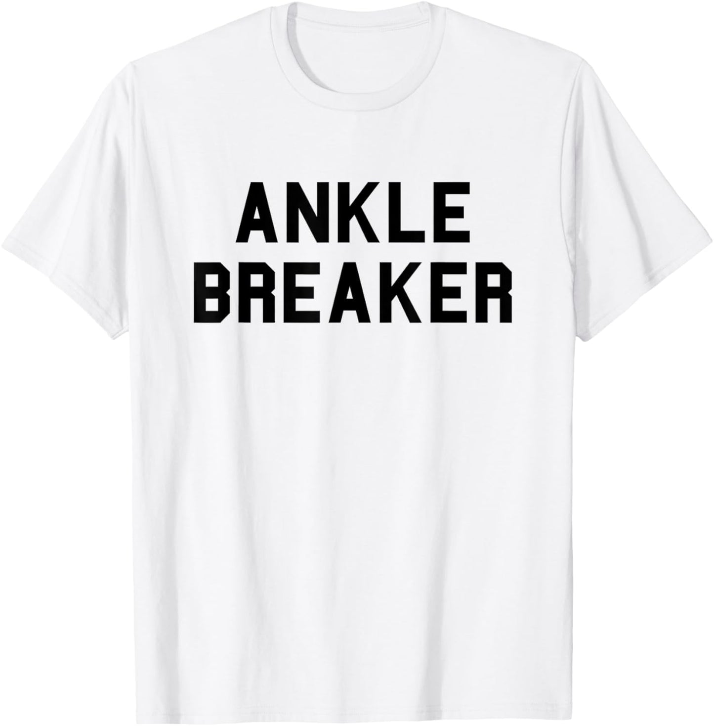 Ankle Breaker School Basketball Gag Bball Funny Fan Black T-Shirt - T-Shirt | White