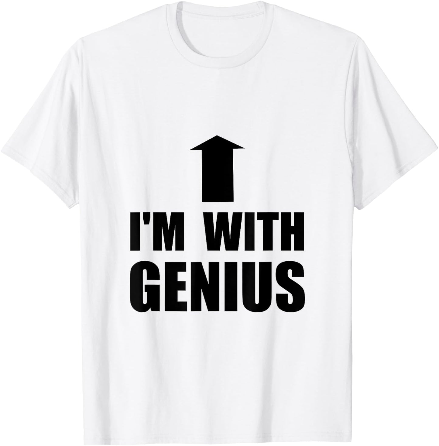 I’m With Genius Funny T-Shirt - T-Shirt | White