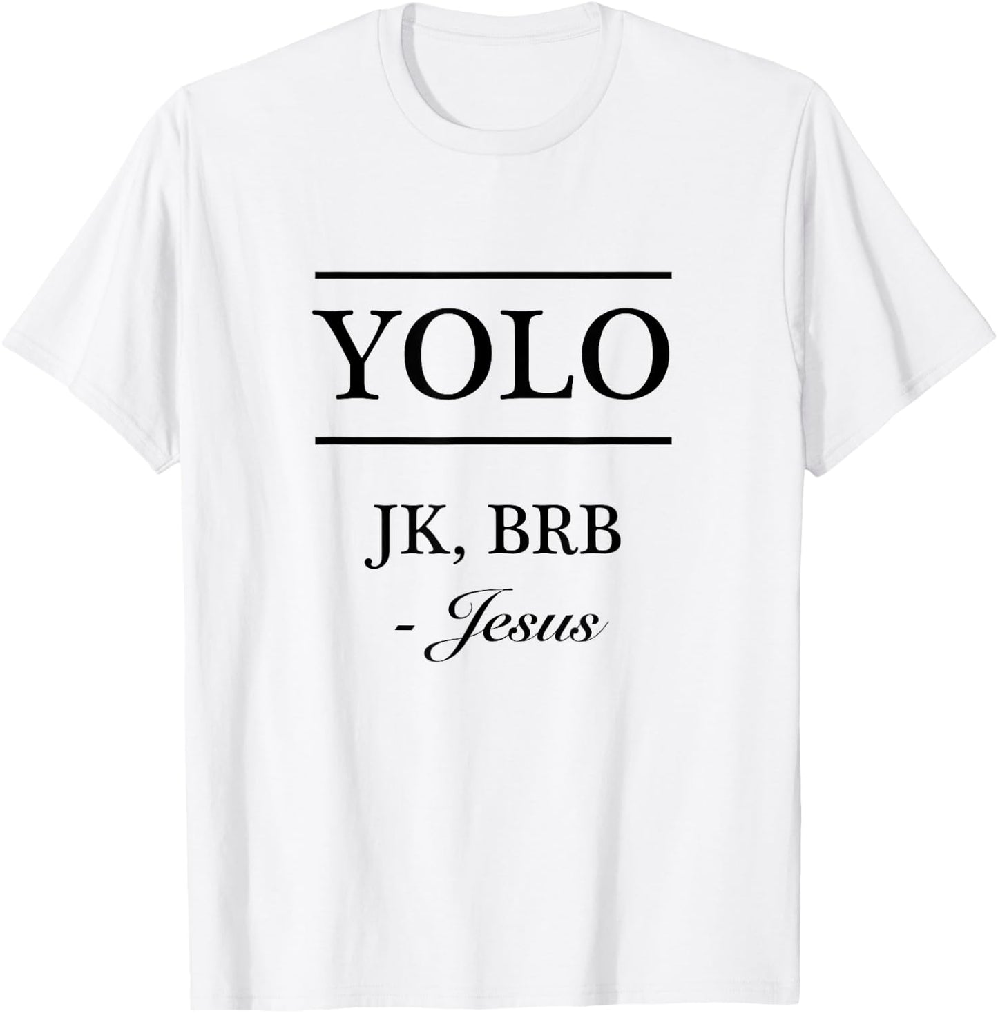 YOLO JK, BRB - Jesus | Funny Christian Graphic T-Shirt - T-Shirt | White