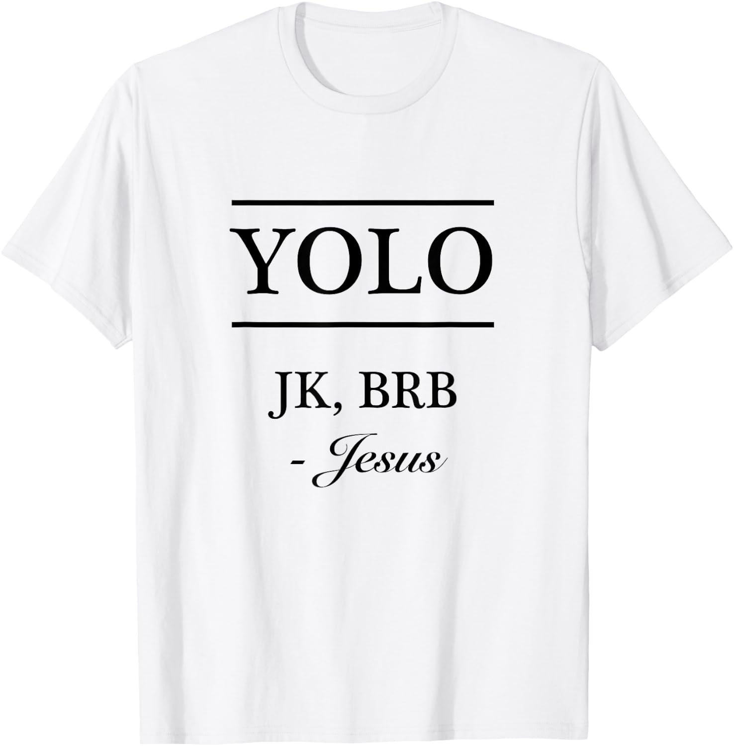 YOLO JK, BRB - Jesus | Funny Christian Graphic T-Shirt - T-Shirt | White