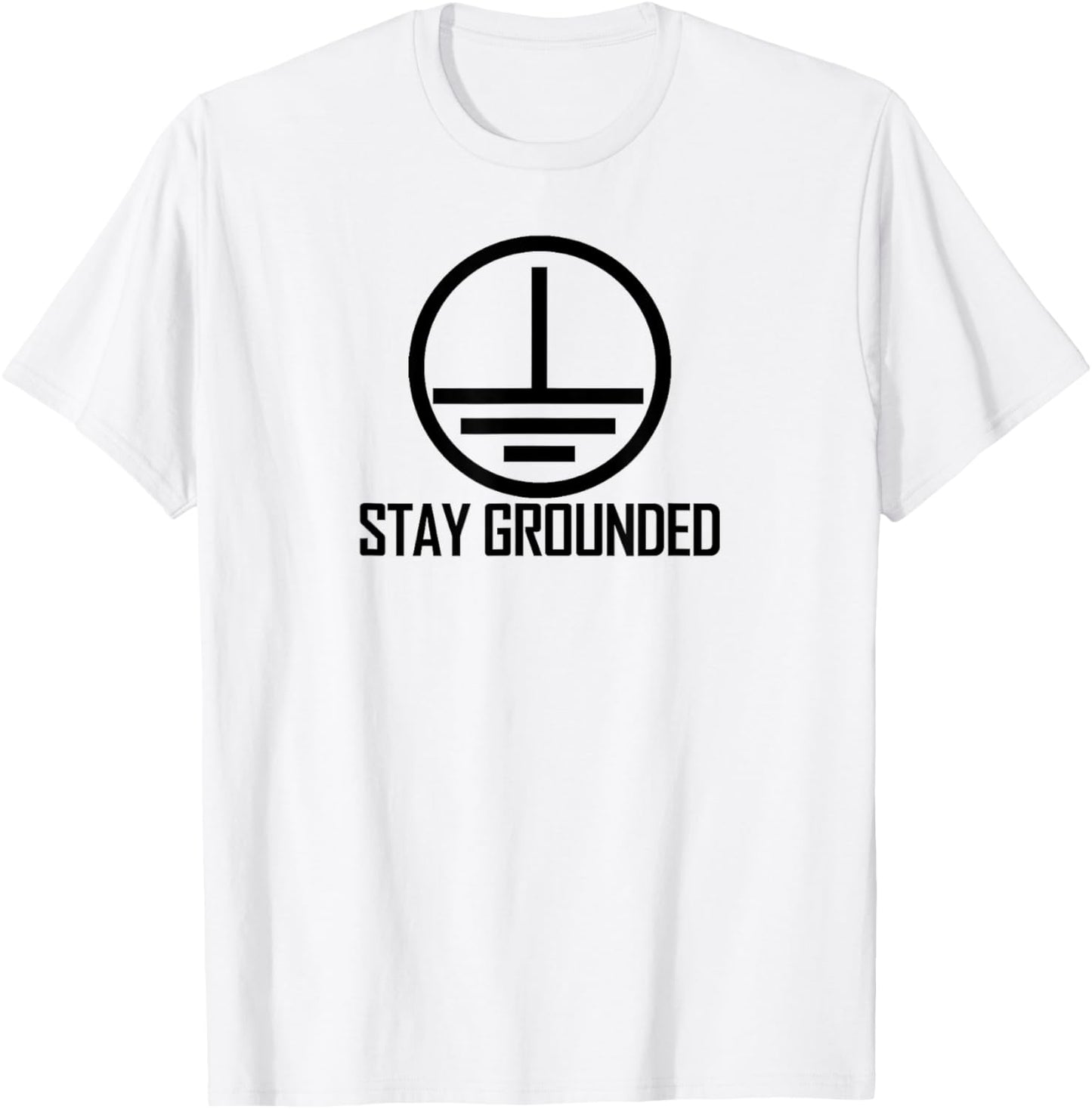Stay Grounded Electrical Engineering Circuit Ground Symbol T-Shirt - T-Shirt | White