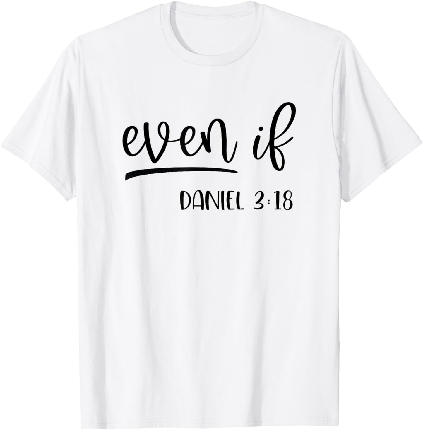 Christian Even If Daniel 3:18 Religious Bible Verse T-Shirt - T-Shirt | White