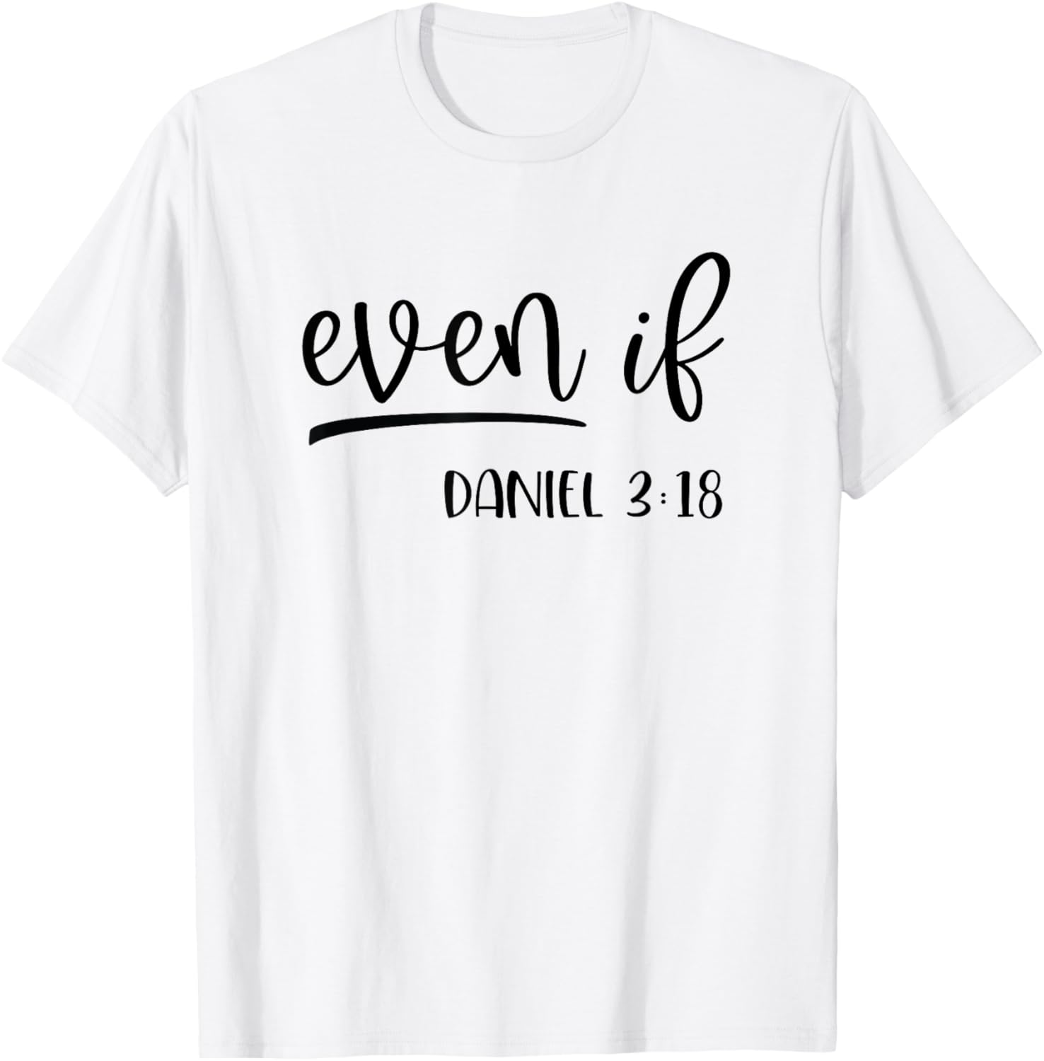 Christian Even If Daniel 3:18 Religious Bible Verse T-Shirt - T-Shirt | White