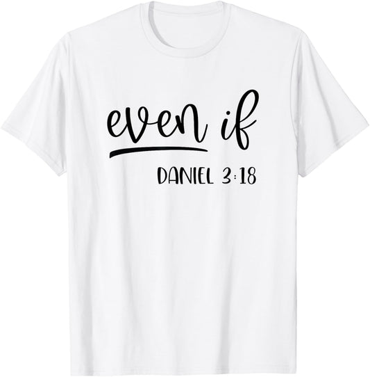 Christian Even If Daniel 3:18 Religious Bible Verse T-Shirt - T-Shirt | White