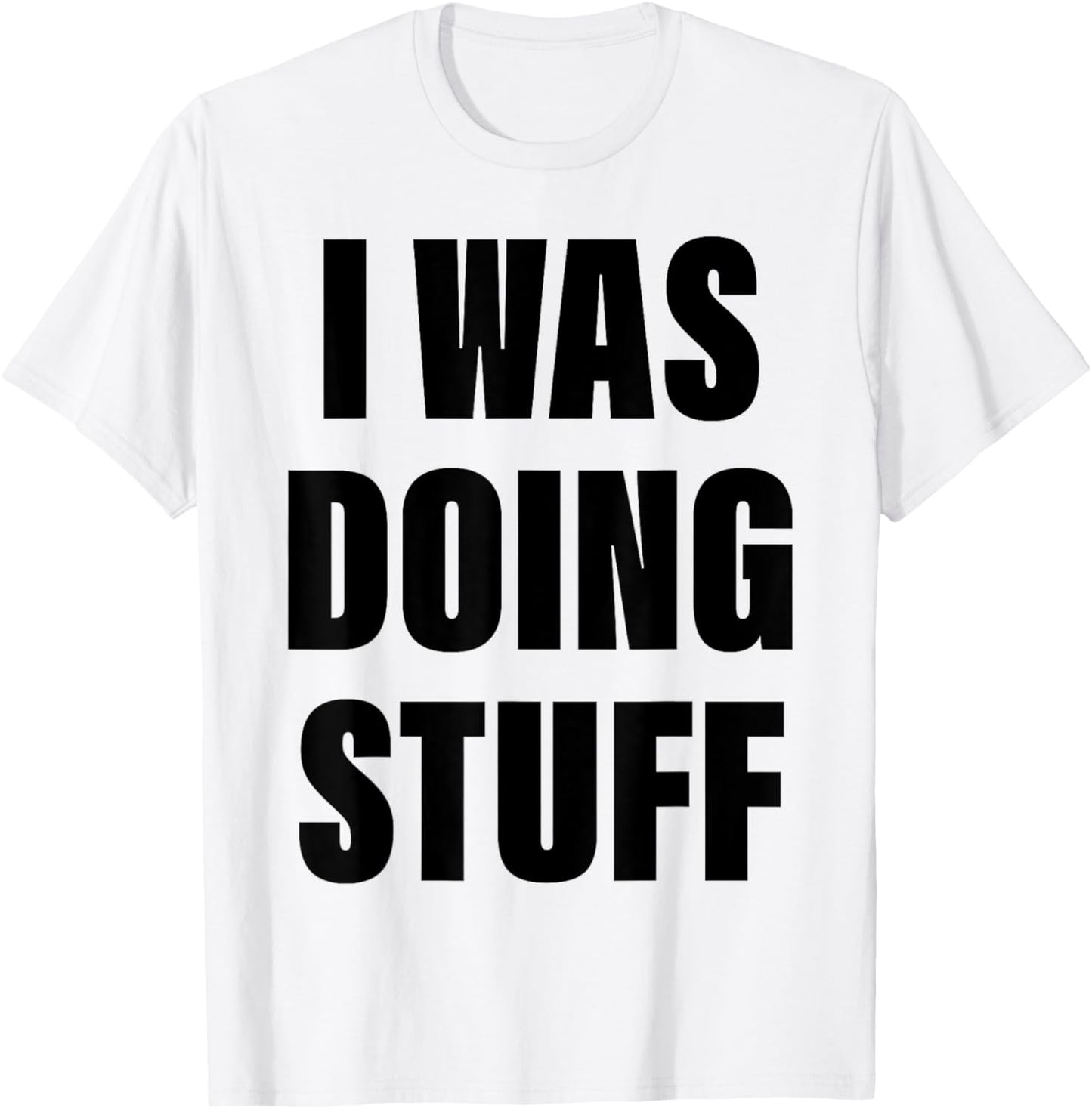 I Was Doing Stuff Funny Couple I'm Stuff T-Shirt - T-Shirt | White