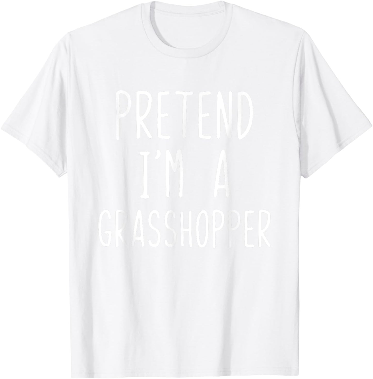 Pretend Im A Grasshopper Costume Halloween Lazy Grass-Hoppe T-Shirt - T-Shirt | White