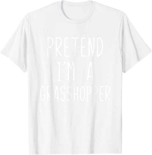 Pretend Im A Grasshopper Costume Halloween Lazy Grass-Hoppe T-Shirt - T-Shirt | White