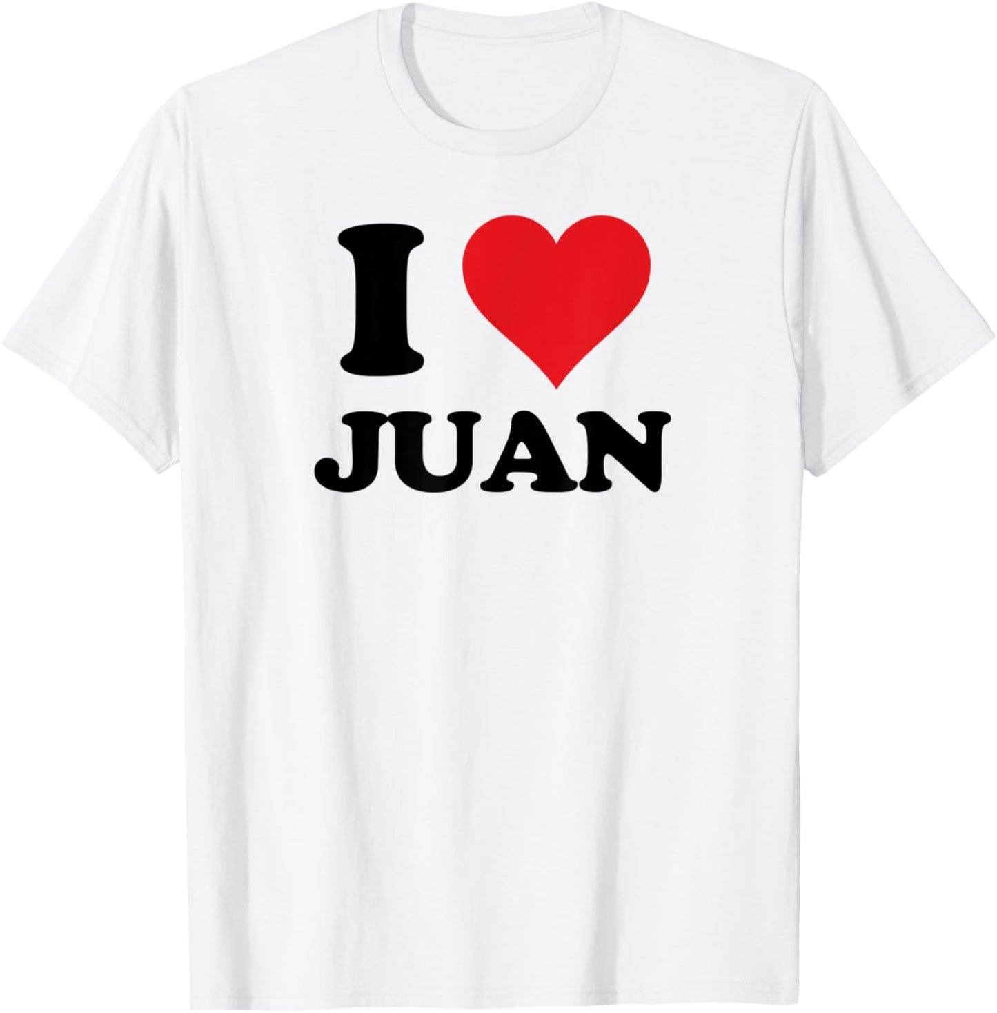 I Heart Juan First Name I Love Personalized Stuff T-Shirt - T-Shirt | White
