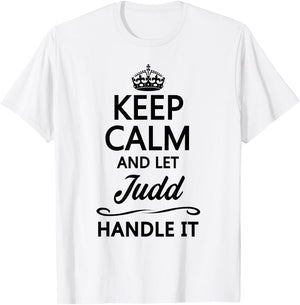 KEEP CALM and let JUDD Handle It | Funny Name Gift T-Shirt - T-Shirt | White