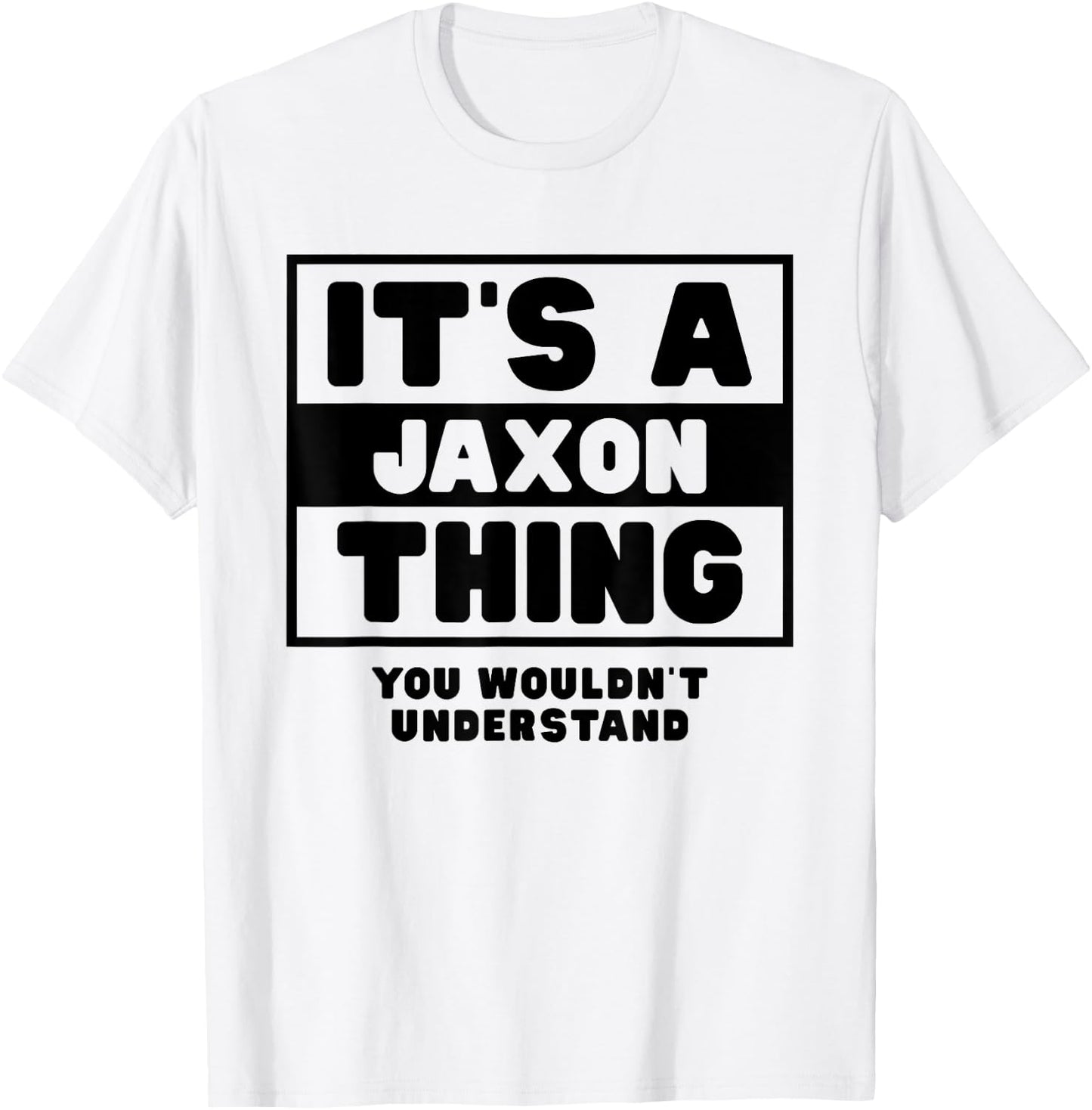 It's A Jaxon Thing You Wouldn't Understand Jaxon Name T-Shirt - T-Shirt | White