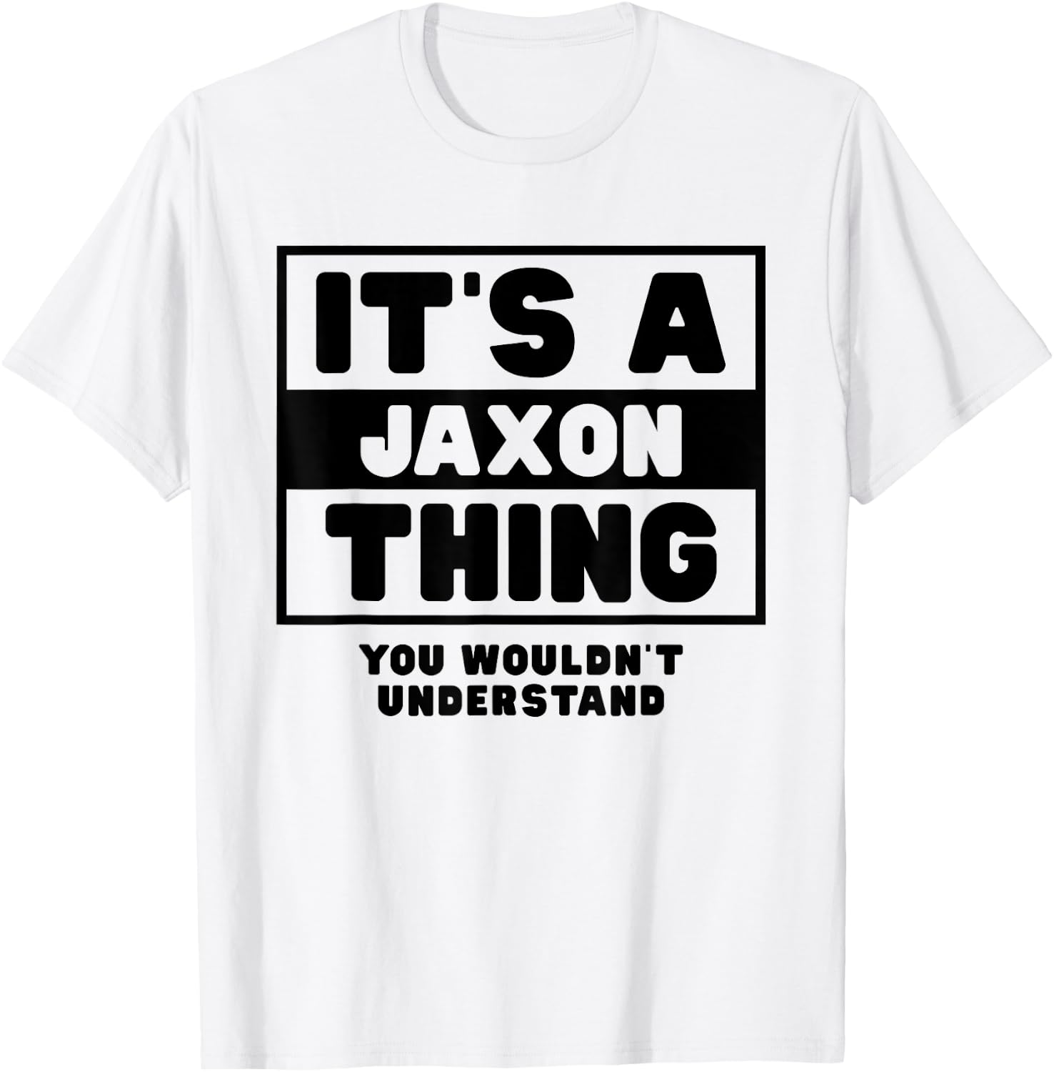It's A Jaxon Thing You Wouldn't Understand Jaxon Name T-Shirt - T-Shirt | White