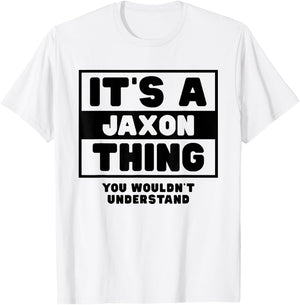 It's A Jaxon Thing You Wouldn't Understand Jaxon Name T-Shirt - T-Shirt | White