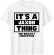 It's A Jaxon Thing You Wouldn't Understand Jaxon Name T-Shirt - T-Shirt | White