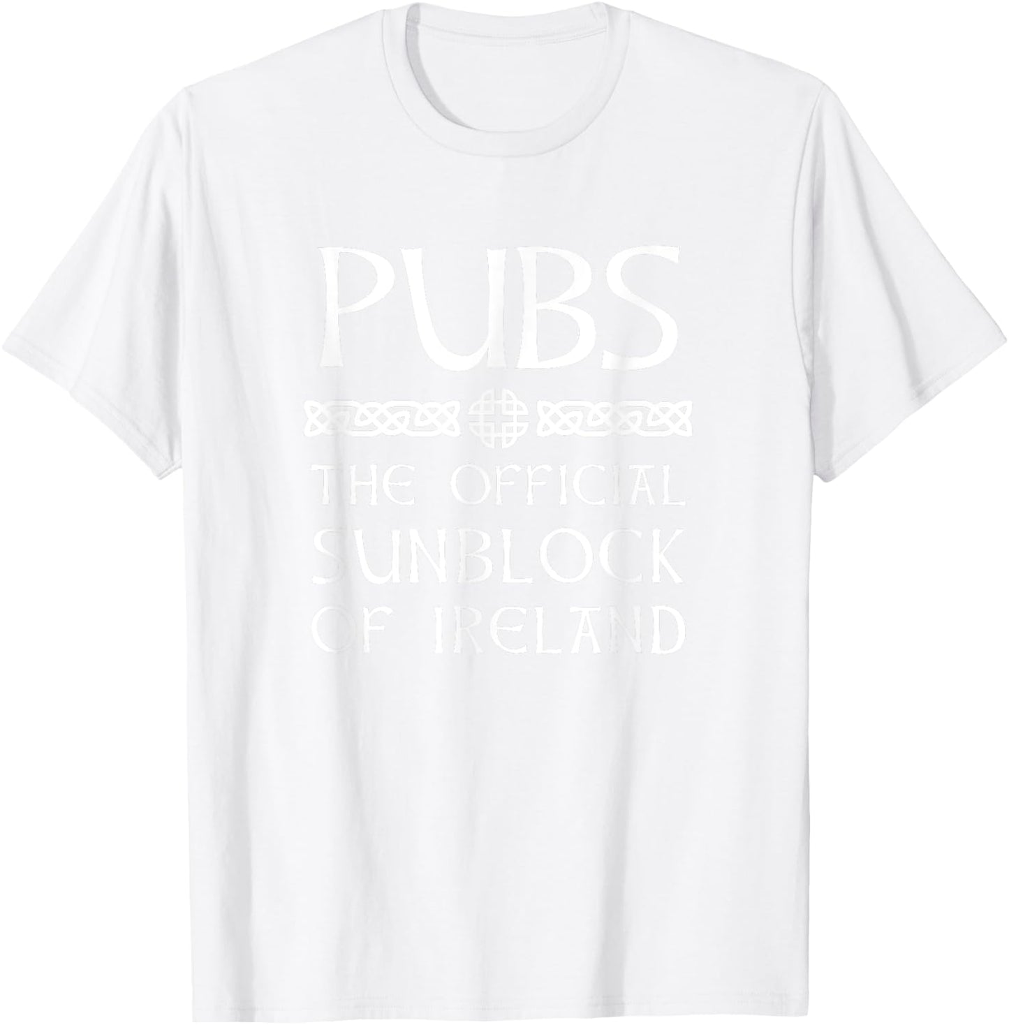 Irish Drinking Gear - Pubs the Official Sunblock of Ireland T-Shirt - T-Shirt | White