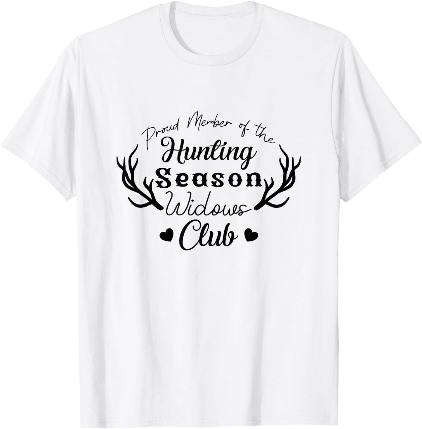 Proud Member Of The Hunting Season Widows Club Hunter T-Shirt - T-Shirt | White