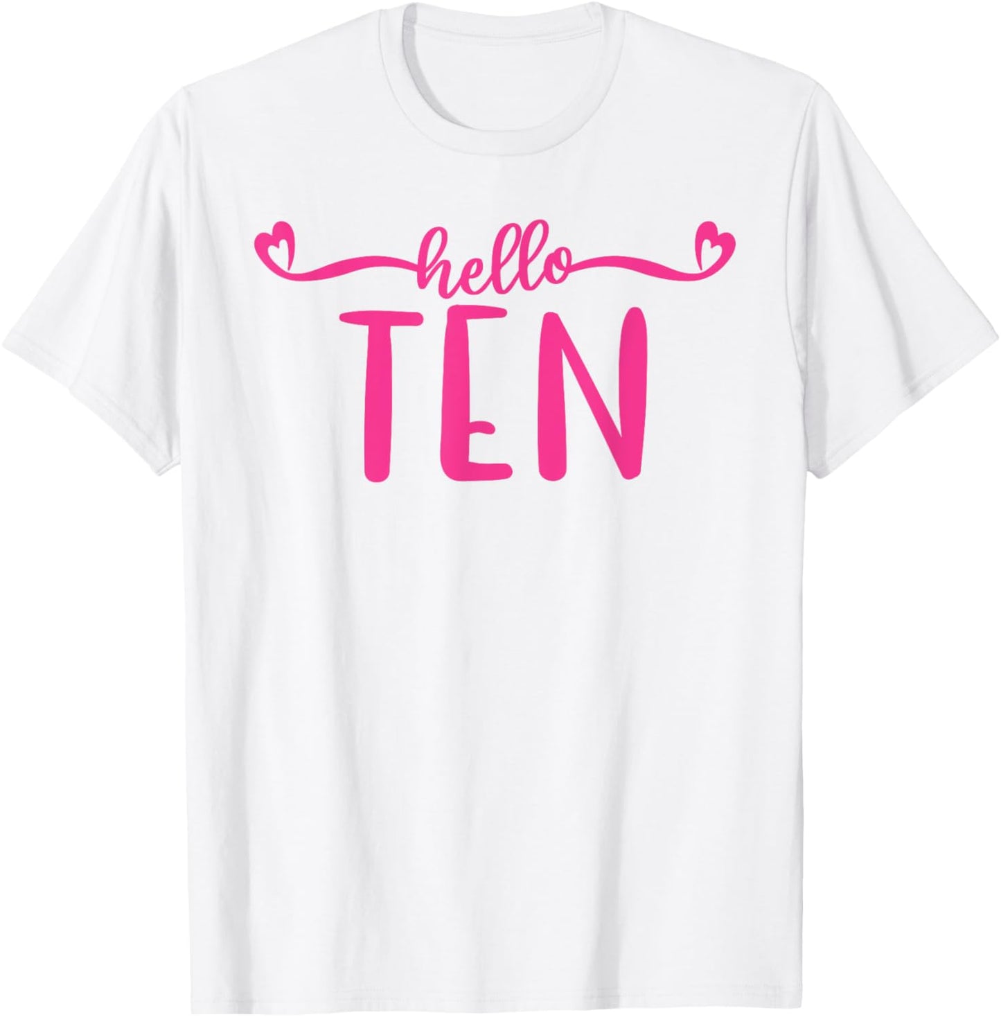 Hello Ten, 10 Years Old Cute For Girls, Pink 10th Birthday T-Shirt - T-Shirt | White