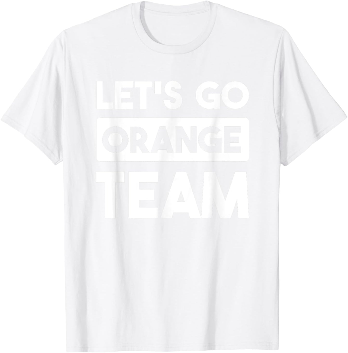 Let's Go Orange Team War Game Competition Summer Camp T-Shirt - T-Shirt | White